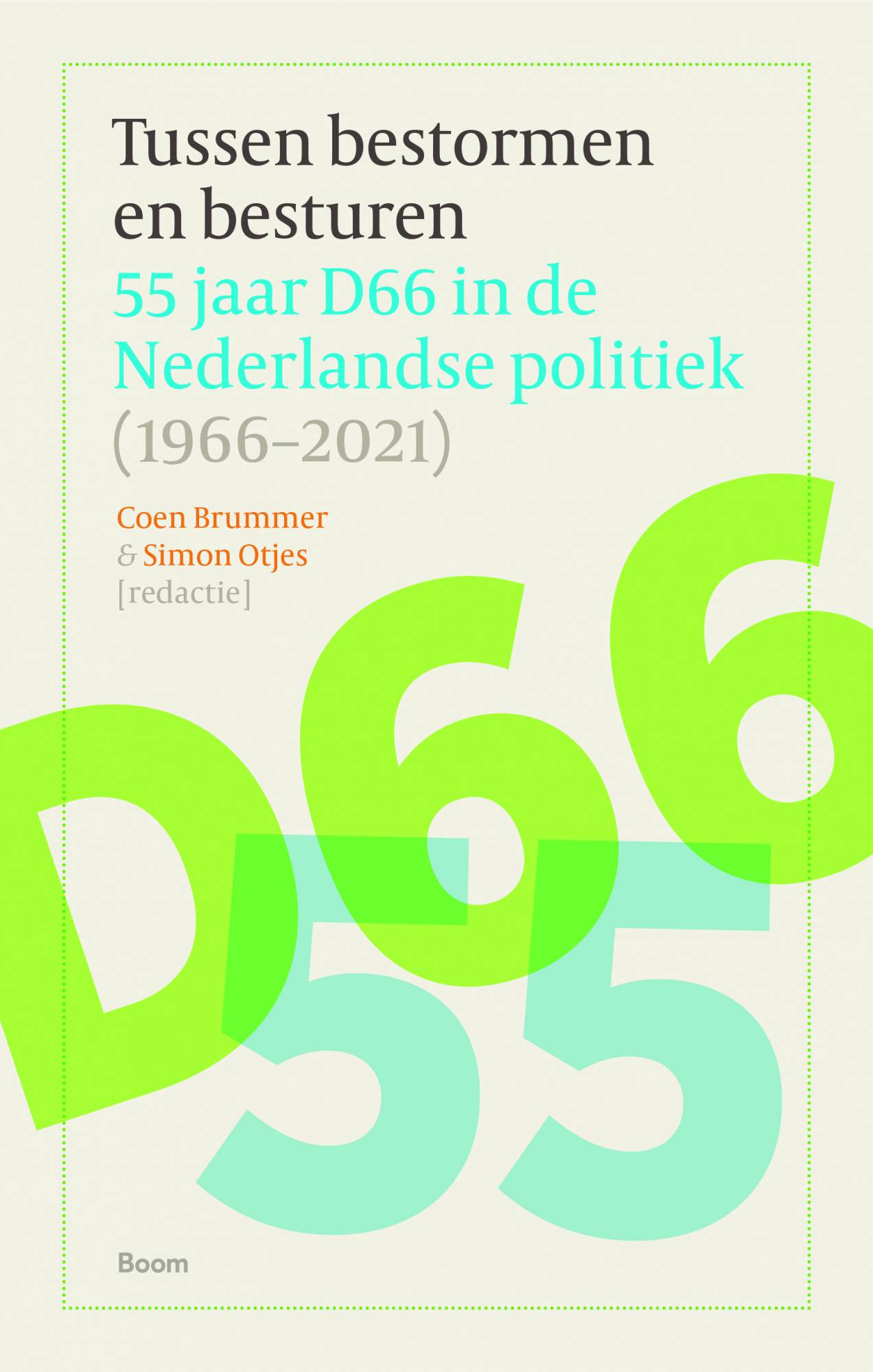 Tussen bestormen en besturen. 55 jaar D66 in de Nederlandse Politiek